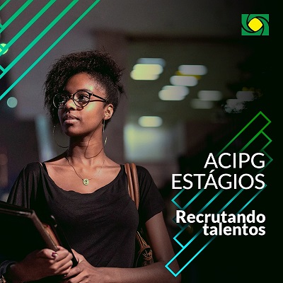 Programa ACIPG Estágios oferece 30 vagas
